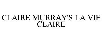 CLAIRE MURRAY'S LA VIE CLAIRE