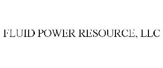 FLUID POWER RESOURCE, LLC