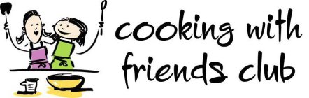 COOKING WITH FRIENDS CLUB