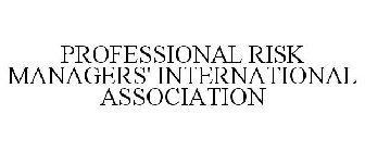 PROFESSIONAL RISK MANAGERS' INTERNATIONAL ASSOCIATION