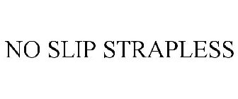NO SLIP STRAPLESS