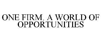 ONE FIRM. A WORLD OF OPPORTUNITIES
