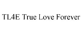 TL4E TRUE LOVE FOREVER