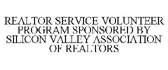 REALTOR SERVICE VOLUNTEER PROGRAM SPONSORED BY SILICON VALLEY ASSOCIATION OF REALTORS