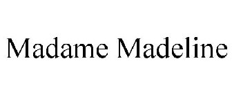 MADAME MADELINE