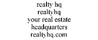REALTY HQ REALTYHQ YOUR REAL ESTATE HEADQUARTERS REALTYHQ.COM