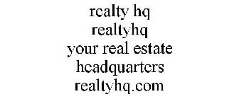 REALTY HQ REALTYHQ YOUR REAL ESTATE HEADQUARTERS REALTYHQ.COM