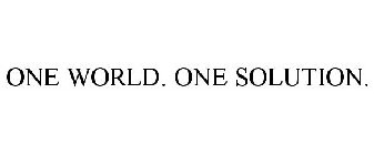 ONE WORLD. ONE SOLUTION.