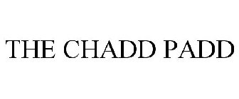 THE CHADD PADD
