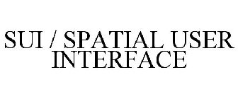 SUI / SPATIAL USER INTERFACE