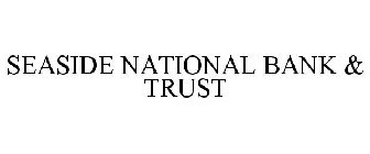SEASIDE NATIONAL BANK & TRUST