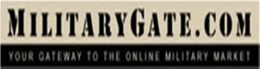 MILITARYGATE.COM YOUR GATEWAY TO THE ONLINE MILITARY MARKET