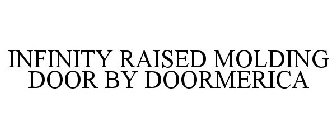 INFINITY RAISED MOLDING DOOR BY DOORMERICA