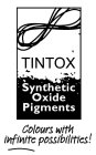 TINTOX SYNTHETIC OXIDE PIGMENTS COLOURS WITH INFINITE POSSIBILITIES!