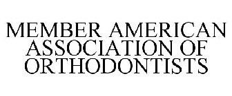 MEMBER AMERICAN ASSOCIATION OF ORTHODONTISTS