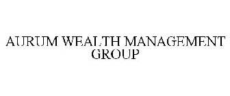 AURUM WEALTH MANAGEMENT GROUP