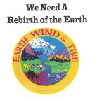 WE NEED A REBIRTH OF THE EARTH EARTH WIND & FIRE
