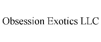 OBSESSION EXOTICS LLC