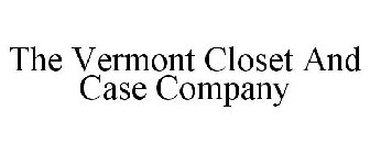 THE VERMONT CLOSET AND CASE COMPANY