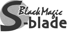 BLACK MAGIC S-BLADE