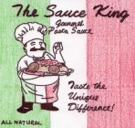 THE SAUCE KING GOURMET PASTA SAUCE TASTE THE UNIQUE DIFFERENCE! ALL NATURAL