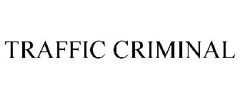 TRAFFIC CRIMINAL
