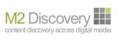M2 DISCOVERY CONTENT DISCOVERY ACROSS DIGITAL MEDIA