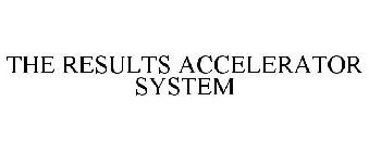 THE RESULTS ACCELERATOR SYSTEM