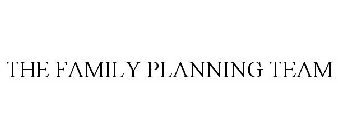 THE FAMILY PLANNING TEAM