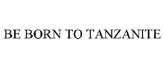 BE BORN TO TANZANITE