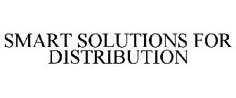 SMART SOLUTIONS FOR DISTRIBUTION