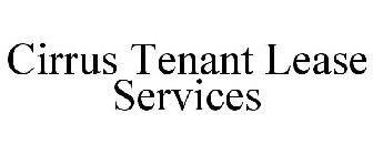 CIRRUS TENANT LEASE SERVICES