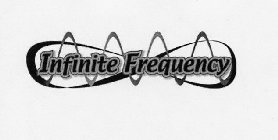 INFINITE FREQUENCY