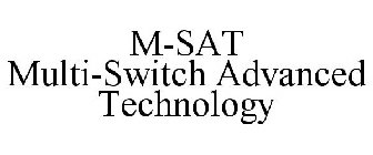 M-SAT MULTI-SWITCH ADVANCED TECHNOLOGY