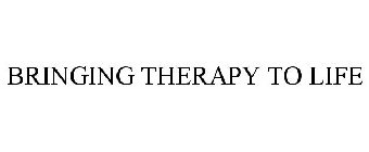 BRINGING THERAPY TO LIFE