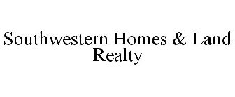 SOUTHWESTERN HOMES & LAND REALTY