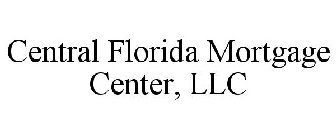 CENTRAL FLORIDA MORTGAGE CENTER, LLC