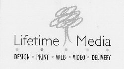 LIFETIME MEDIA DESIGN · PRINT · WEB · VIDEO · DELIVERY