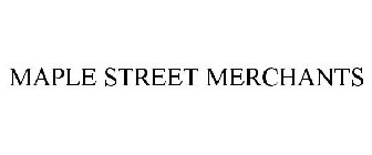 MAPLE STREET MERCHANTS