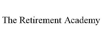 THE RETIREMENT ACADEMY