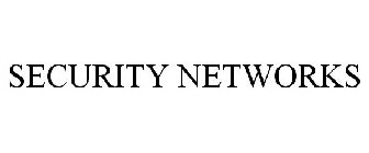 SECURITY NETWORKS