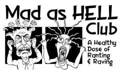 MAD AS HELL CLUB A HEALTHY DOSE OF RANTING & RAVING