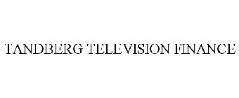 TANDBERG TELEVISION FINANCE