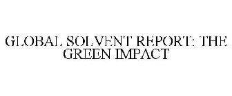GLOBAL SOLVENT REPORT: THE GREEN IMPACT