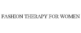 FASHION THERAPY FOR WOMEN