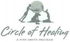 CIRCLE OF HEALING A PINE GROVE PROGRAM