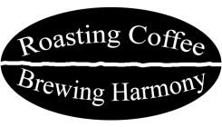 ROASTING COFFEE BREWING HARMONY
