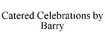 CATERED CELEBRATIONS BY BARRY