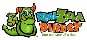 DEALZILLA DIRECT ONE MONSTER OF A DEAL