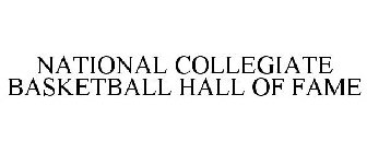 NATIONAL COLLEGIATE BASKETBALL HALL OF FAME